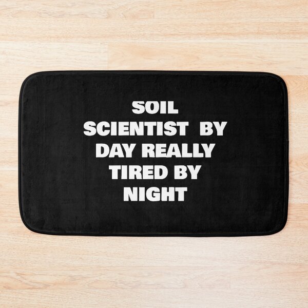 Item preview, SOIL SCIENTIST  BY DAY REALLY TIRED BY NIGHT designed and sold by joebrad.