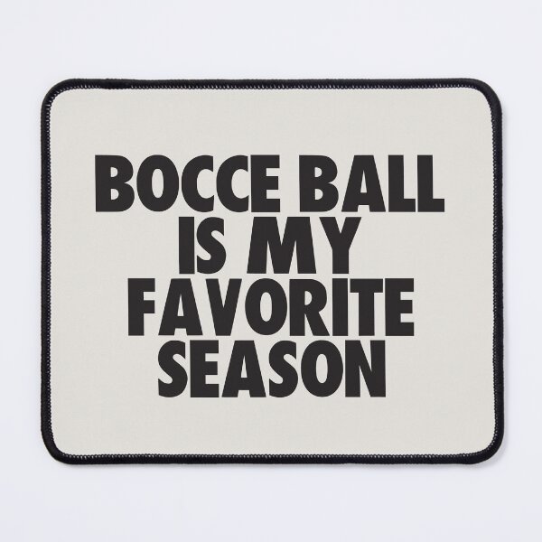 Item preview, Bocce Ball Is My Favorite Season - Gift for Bocce Ball Fans designed and sold by kindxinn.