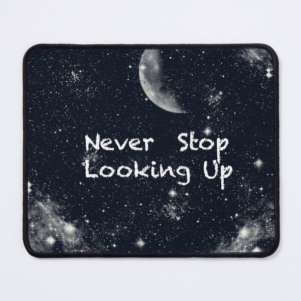 Item preview, Never Stop Looking Up designed and sold by Image NDesign.