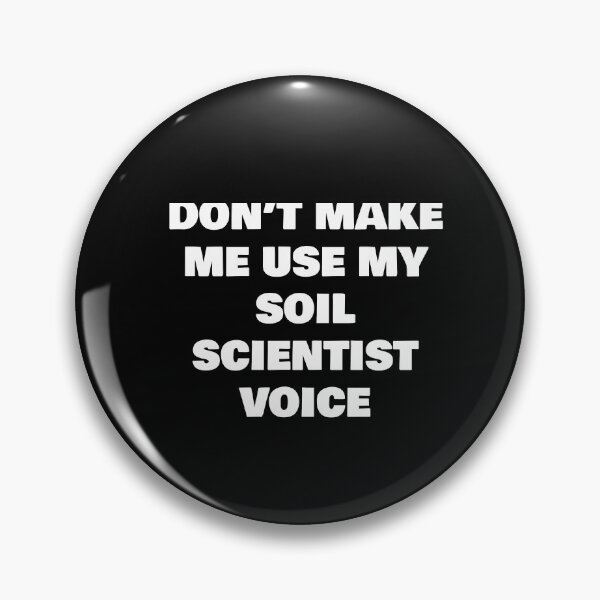 Item preview, DON’T MAKE ME USE MY SOIL SCIENTIST  VOICE designed and sold by joebrad.