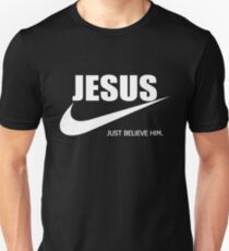 Jesus Just Believe Him Unisex T-Shirt