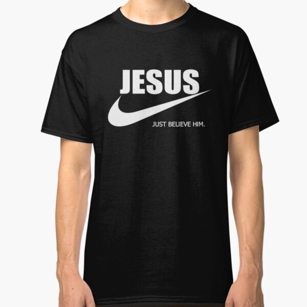 Jesus Just Believe Him Classic T-Shirt