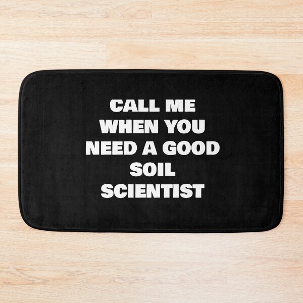 Item preview, CALL ME WHEN YOU NEED A GOOD  SOIL SCIENTIST  designed and sold by joebrad.