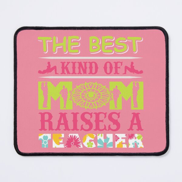 Item preview, The Best Kind of Mom Raises A Teacher designed and sold by Froyd Wess.