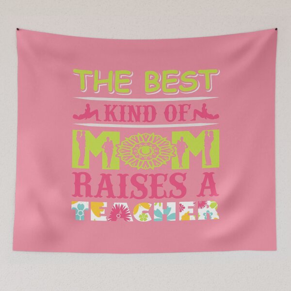 Item preview, The Best Kind of Mom Raises A Teacher designed and sold by Froyd Wess.