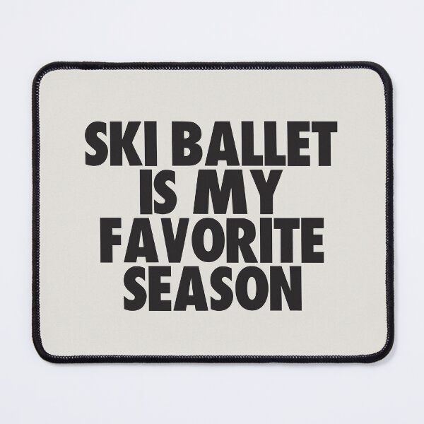 Item preview, Ski Ballet Is My Favorite Season - Gift for Ski Ballet Fans designed and sold by kindxinn.
