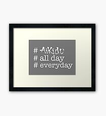 Aikido All Day Everyday (white) Framed Print