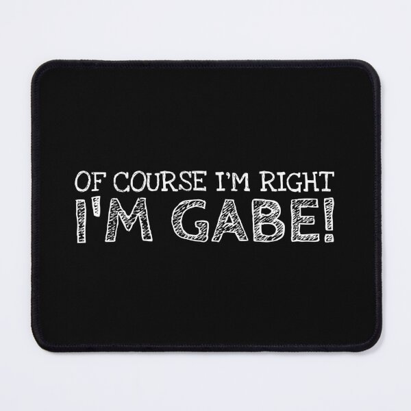 Item preview, Of Course I’m Right I’m Gabe Funny Personalized Name designed and sold by MariosNydras.