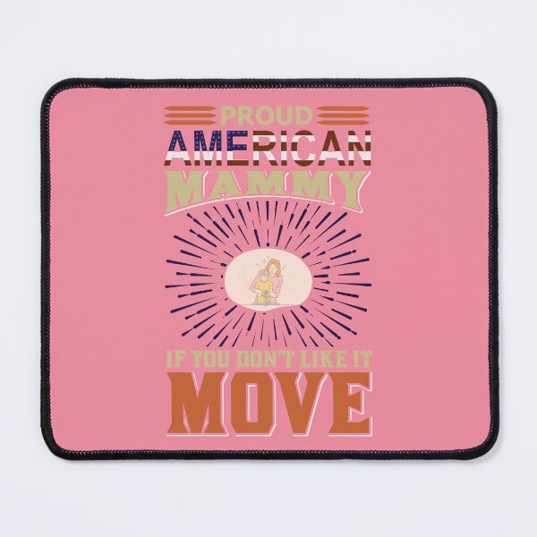 Item preview, Proud American Mammy If You Don't Like It MOVE designed and sold by Froyd Wess.