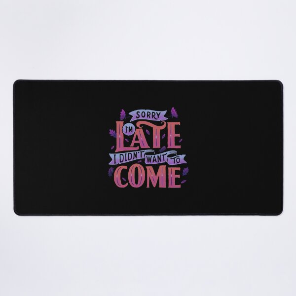 Item preview, Sorry I'm late, I didn't want to come - Graphic gift idea designed and sold by DGCollab.