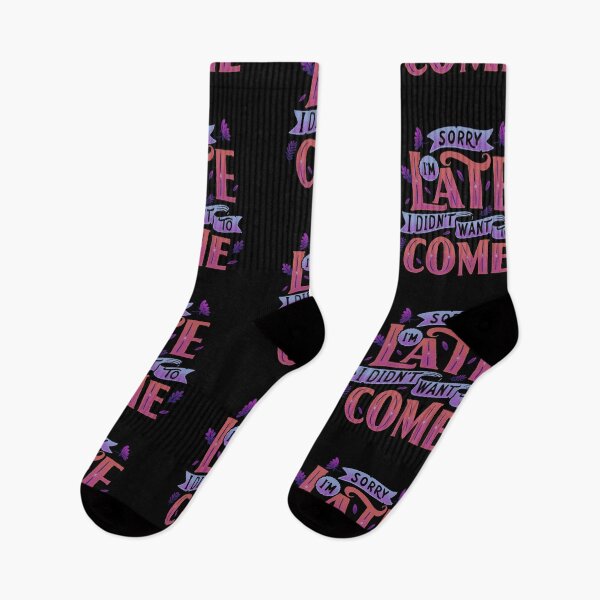 Item preview, Sorry I'm late, I didn't want to come - Graphic gift idea designed and sold by DGCollab.