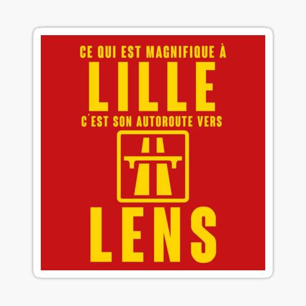 Vista previa del artículo con la obra «Lo que es Magnífico en Lille es su autopista a Lens», diseñado y vendido por Muss 86.