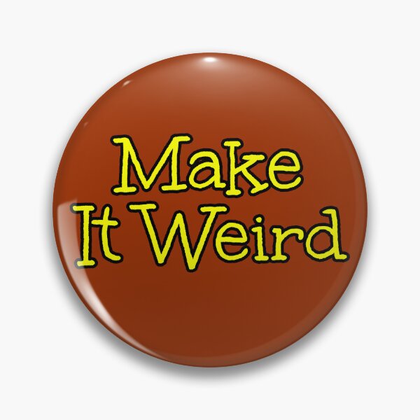 Item preview, Make It Weird Gifts designed and sold by Willyboy16.
