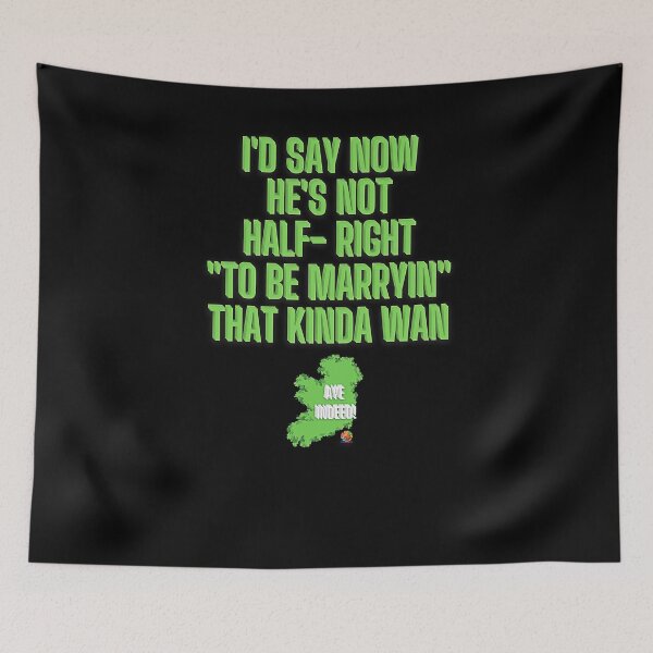 Item preview, He's Not Half Right To Be Marryin Irish Ireland designed and sold by OliDesigns.