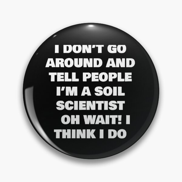 Item preview, I DON’T GO AROUND AND TELL PEOPLE I’M A SOIL SCIENTIST   OH WAIT! I THINK I DO designed and sold by joebrad.
