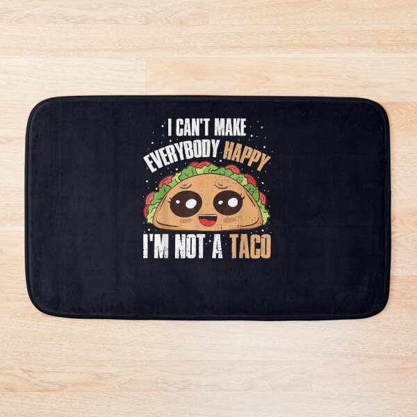 Item preview, I Cant Make Everyone Happy Im Not A Taco designed and sold by DeannaMarks.