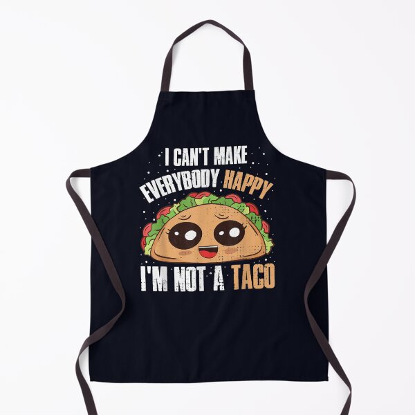 Item preview, I Cant Make Everyone Happy Im Not A Taco designed and sold by DeannaMarks.