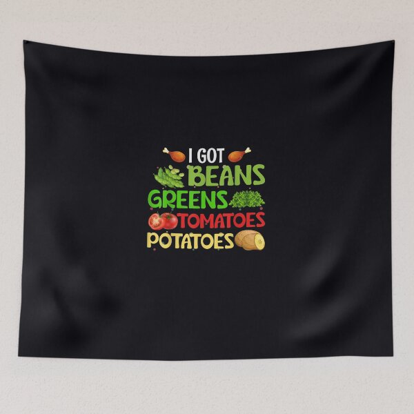 Item preview, I Got Beans Greens Potatoes Tomatoes Thanksgiving designed and sold by DeannaMarks.