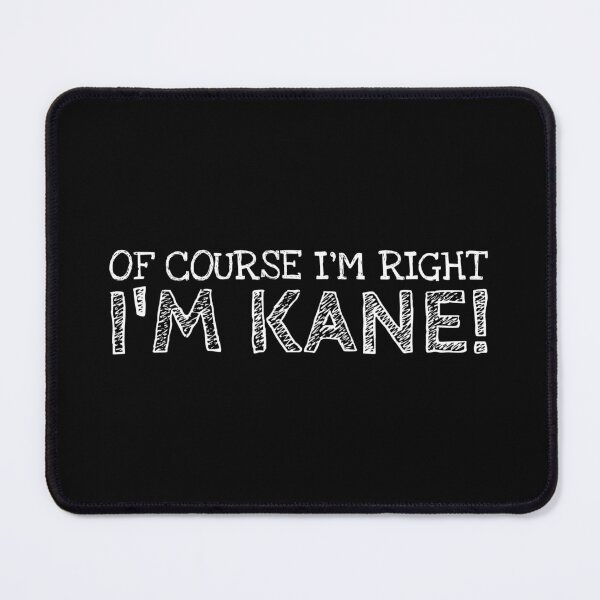 Item preview, Of Course I’m Right I’m Kane Funny Personalized Name designed and sold by MariosNydras.