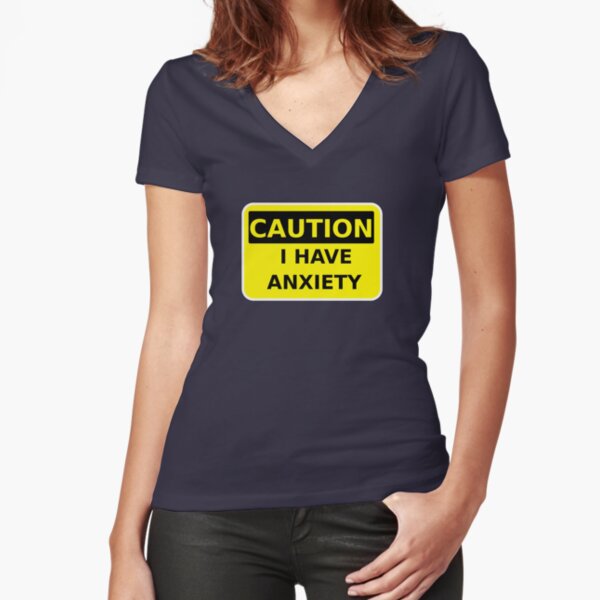 Caution! I have Anxiety... Fitted V-Neck T-Shirt