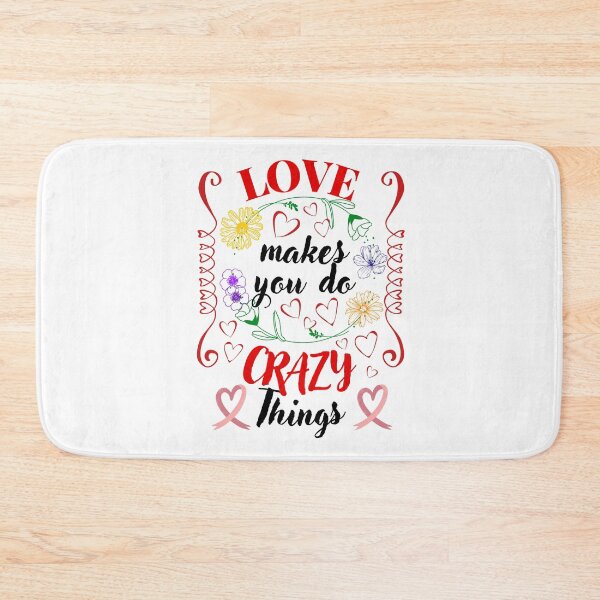 Item preview, Love Makes You Do Crazy Things designed and sold by Printshac.