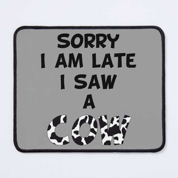 Item preview, sorry I am late I saw a cow, funny farmer saying, Awesome gift for your friends and family designed and sold by abdelhak2005.