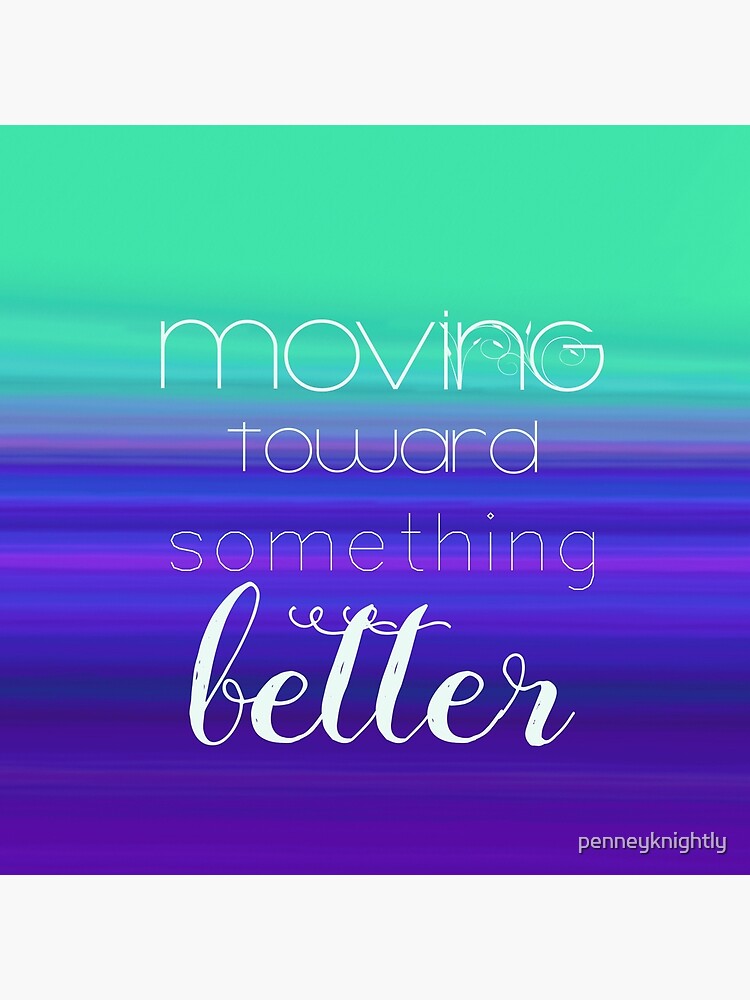 Moving Toward by penneyknightly