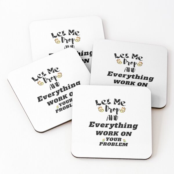 Item preview,  Let Me Drop Everything And Work On Your Problem designed and sold by yassminishop.