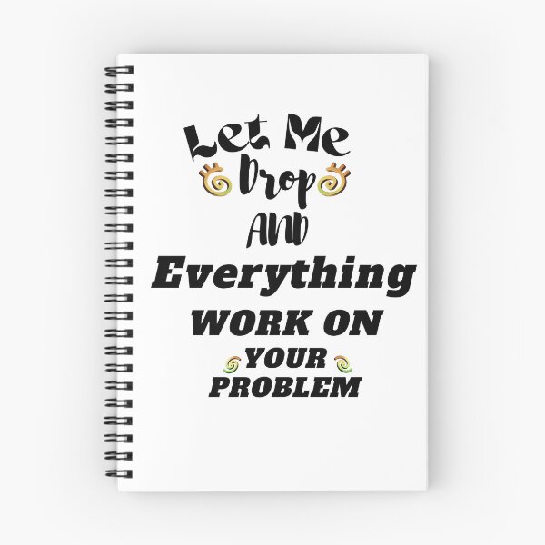 Item preview, Let Me Drop Everything And Work On Your Problem designed and sold by yassminishop.