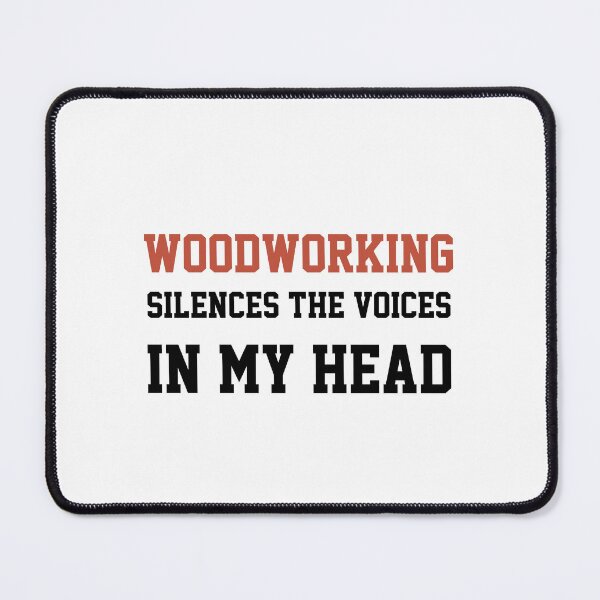 Item preview, Woodworking Silences The Voices In My Head designed and sold by Yay Design.