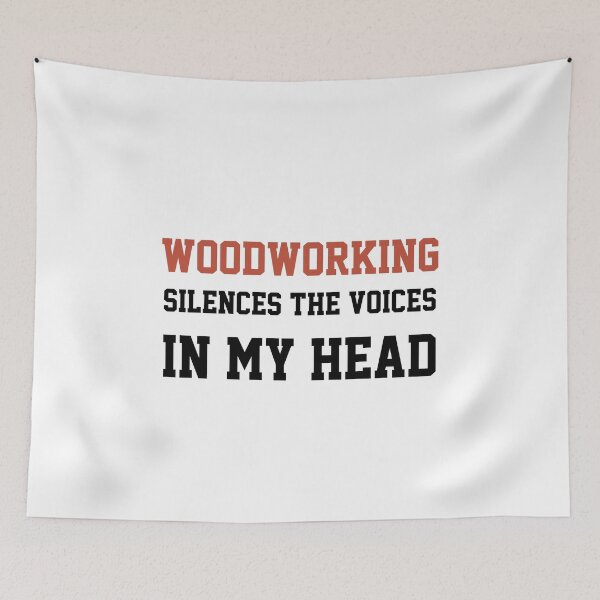 Item preview, Woodworking Silences The Voices In My Head designed and sold by Yay Design.