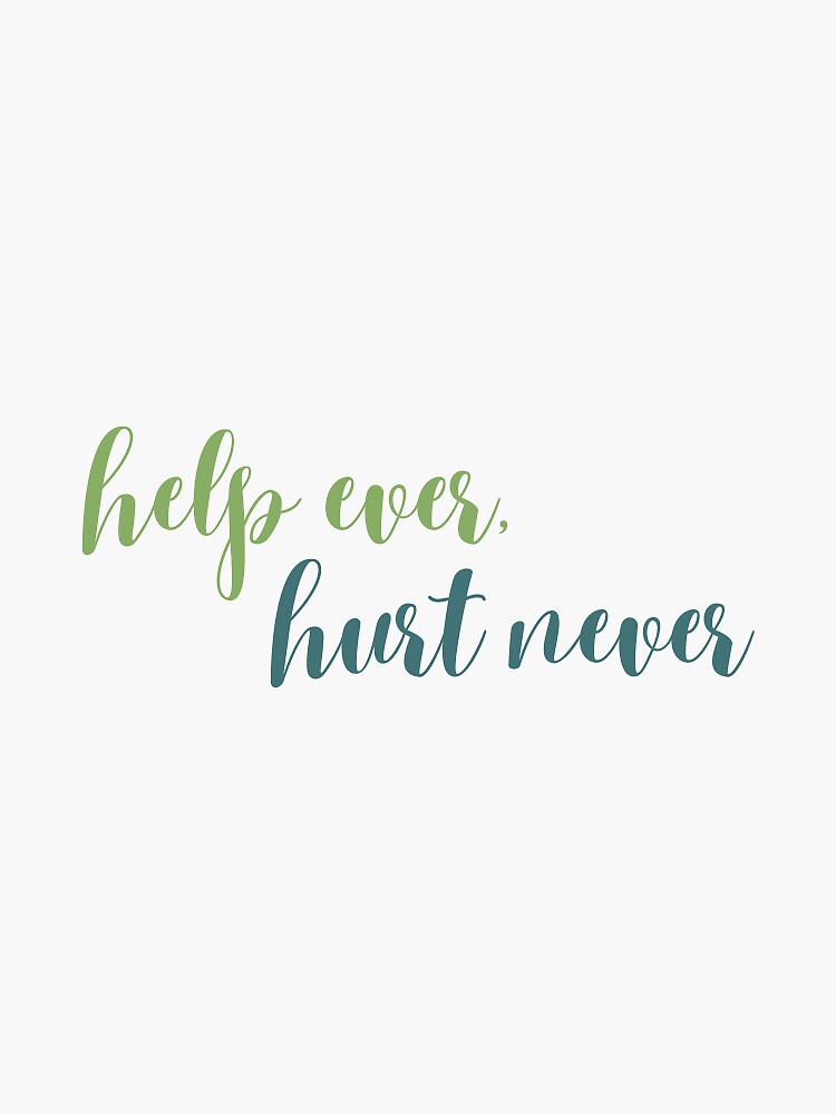 Help Ever, Hurt Never | Sticker