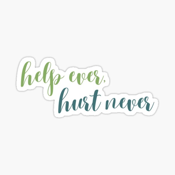 Help Ever, Hurt Never Sticker by arts-and-souls