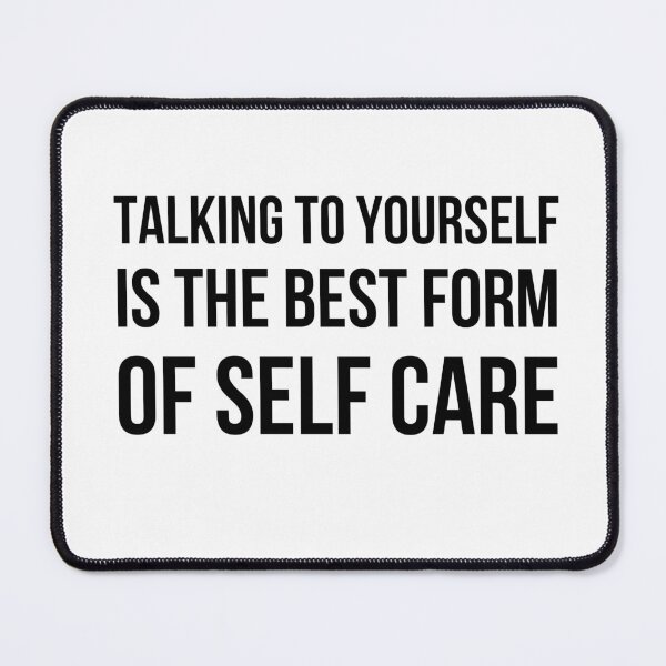 Item preview, Talking to yourself is the best form of self care designed and sold by selfesteeem.