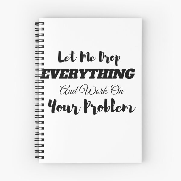 Item preview, Let Me Drop Everything And Work On Your Problem designed and sold by yassminishop.