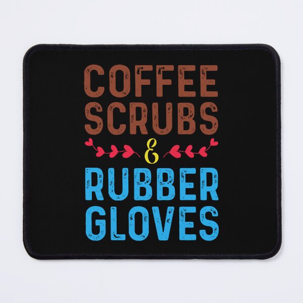 Item preview, Coffee, Scrubs Rubber Gloves Nursing designed and sold by GreenFarm2022.