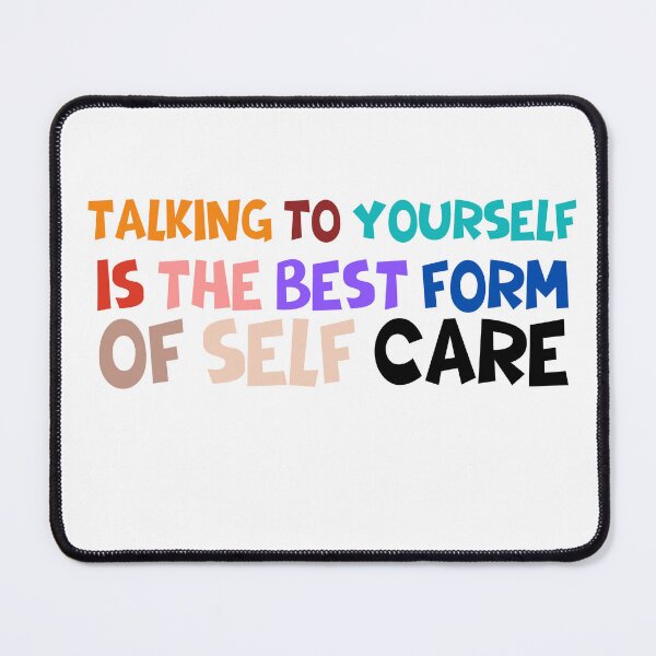 Item preview, Talking to yourself is the best form of self care designed and sold by selfesteeem.