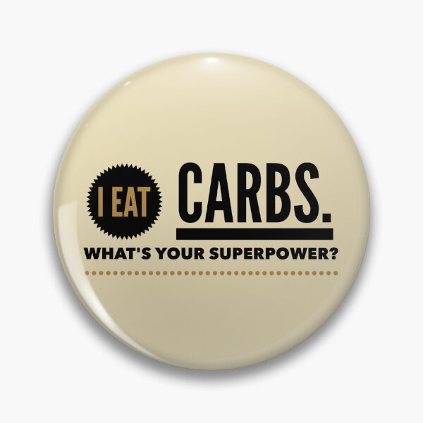 Item preview, I Eat Carbs What's Your Superpower designed and sold by Sugar-Magnolia.