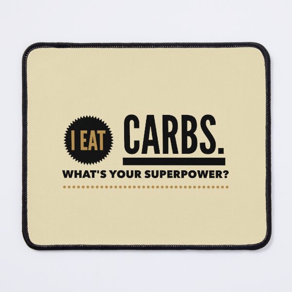 Item preview, I Eat Carbs What's Your Superpower designed and sold by Sugar-Magnolia.