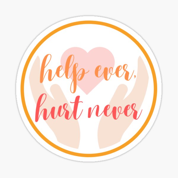 Help ever, Hurt never sticker with a heart