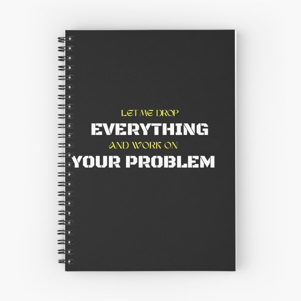 Item preview, Let Me Drop Everything And Work On Your Problem designed and sold by yassminishop.