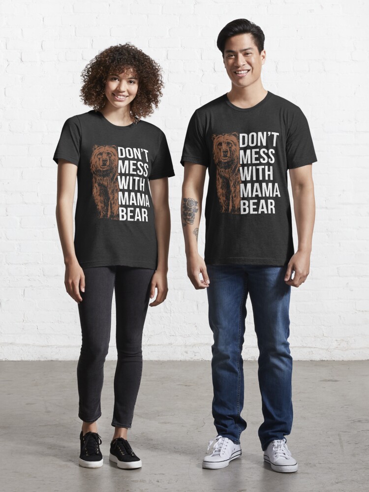 Don't Mess With Mama Bear Funny Mom Bleached Mothers Day T-Shirt