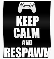 Gamer, Keep calm and respawn Poster