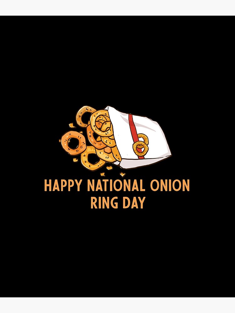 "Onion ring day,Happy National Onion Ring Day" Poster for Sale by