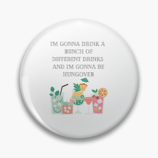 Item preview, I'm gonna drink a bunch of different drinks and i'm gonna be hungover designed and sold by Lilac225769.