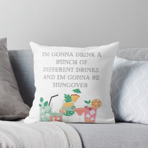 Item preview, I'm gonna drink a bunch of different drinks and i'm gonna be hungover designed and sold by Lilac225769.