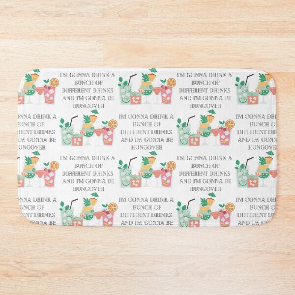 Item preview, I'm gonna drink a bunch of different drinks and i'm gonna be hungover designed and sold by Lilac225769.