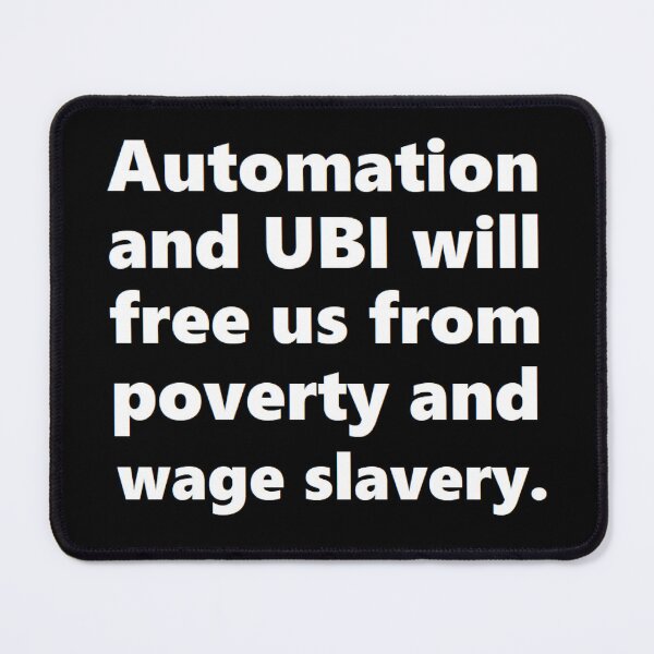 Item preview, Automation and UBI will free us from poverty and wage slavery. designed and sold by BrandoCafe.