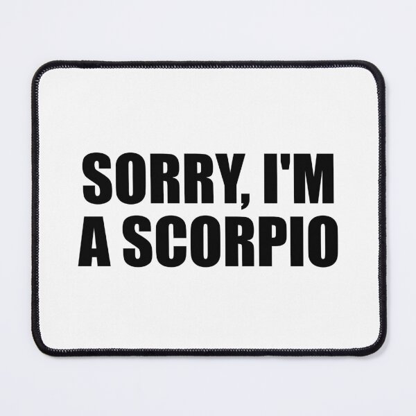 Item preview, Sorry I'm a Scorpio designed and sold by Colorfulandfun.