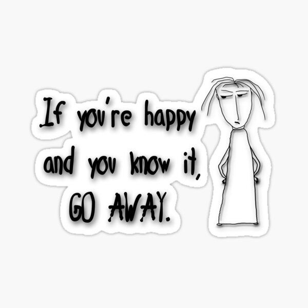 If You're Happy and You Know It Go Away Sticker